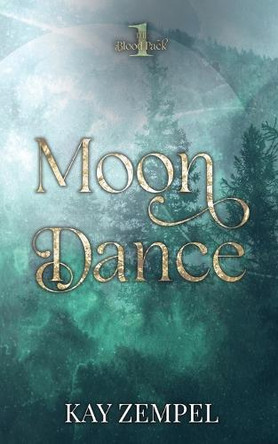Moon Dance: The Blood Pack Book One by Kay Zempel 9798999506214