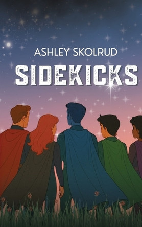 Sidekicks by Ashley Skolrud 9798999917201