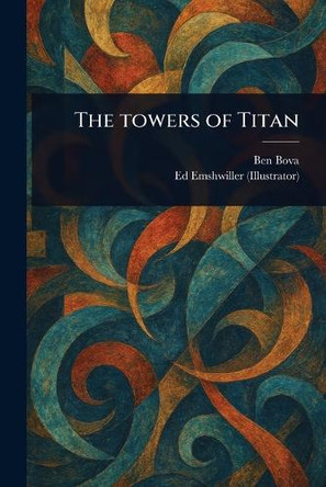 The Towers of Titan by Ben Bova 9781023521451