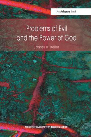 Problems of Evil and the Power of God by James A. Keller