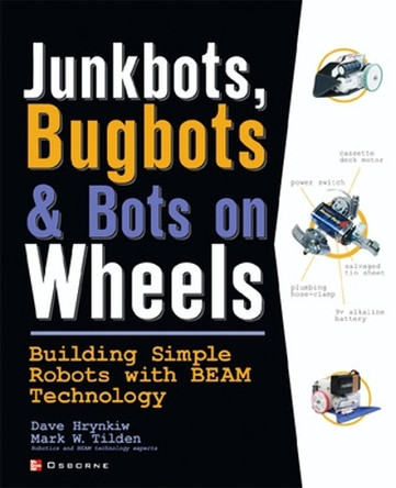 JunkBots, Bugbots, and Bots on Wheels: Building Simple Robots With BEAM Technology by David Hrynkiw 9780072226010