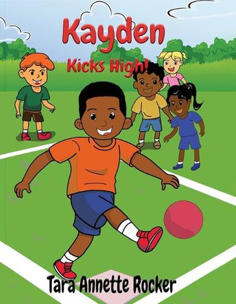 Kayden Kicks High! by Tara Annette Rocker 9781966954637