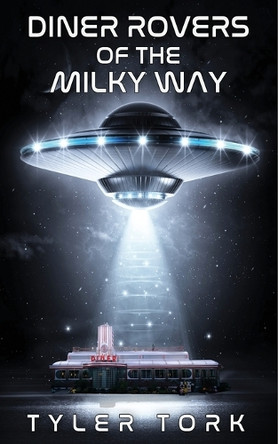 Diner Rovers of the Milky Way by Tyler Tork 9781967547906