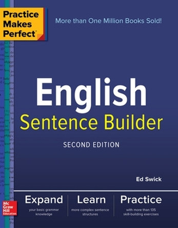 Practice Makes Perfect English Sentence Builder, Second Edition by Ed Swick 9781260019230