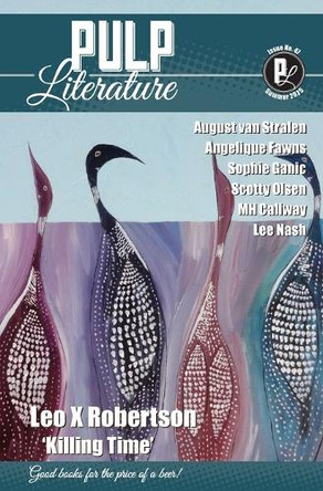 Pulp Literature Summer 2025: Issue 47 by Leo X Robertson 9781988865737
