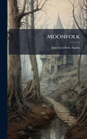 Moonfolk by Jane Goodwin Austin 9781024612615