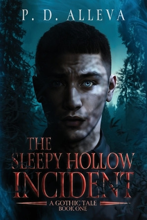 The Sleepy Hollow Incident Book One: A Gothic Tale! by Pd Alleva 9798218828486