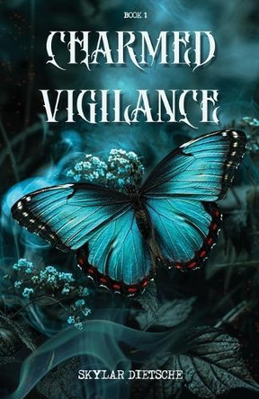 Charmed Vigilance by Skylar Dietsche 9781067257644