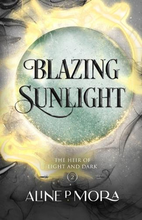 Blazing Sunlight by Aline P Mora 9781068453915