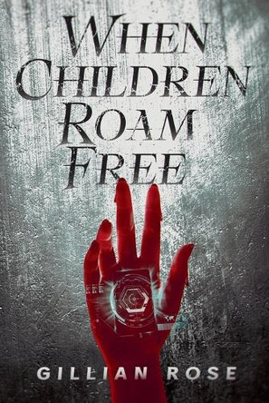 When Children Roam Free by Gillian Rose 9798224258727