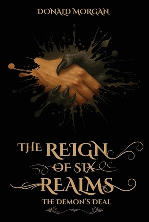 The Reign of Six Realms: The Demon's Deal by Donald Morgan 9781068813542