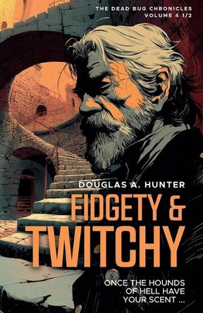 Fidgety & Twitchy by Douglas A Hunter 9781069043542