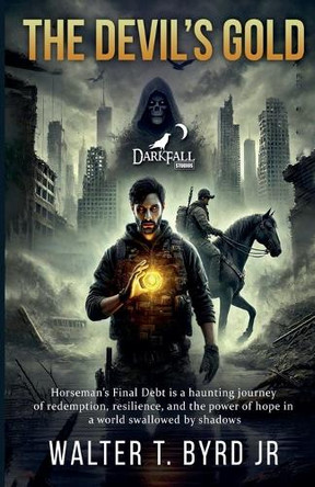 The Devils Gold: Horseman Final Debt by Walter T Byrd, Jr 9798227634535