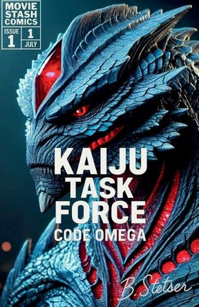 Kaiju Task Force: Code Omega Season One Book 1 by Benjamin Stetser 9798230037743