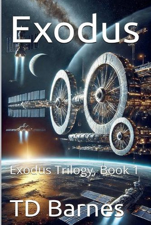 Exodus - Exodus Trilogy, Book 1 by Td Barnes 9798230059905