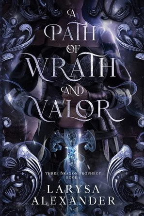 A Path of Wrath and Valor by Larysa Alexander 9781069867711