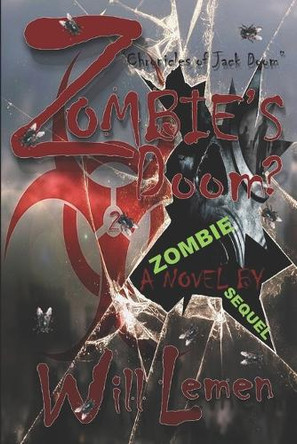 ZOMBIE'S DOOM? "Chronicles of Jack Doom": A Zombie Novel Sequel by Will Lemen 9781310628771