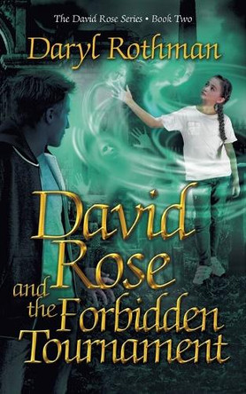 David Rose and the Forbidden Tournament by Daryl Rothman 9781622535668