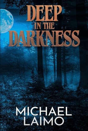 Deep in the Darkness by Michael Laimo 9781637891582