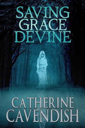 Saving Grace Devine by Catherine Cavendish 9781637892978