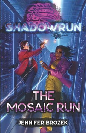 Shadowrun: The Mosaic Run by Jennifer Brozek 9781638611899