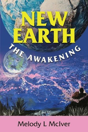 New Earth: The Awakening by Melody L McIver 9781662967610