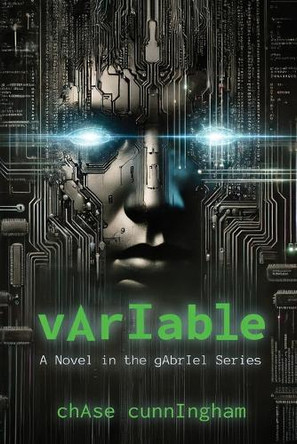 vArIable: A Novel in the gAbrIel Series by Dr Chase Cunningham 9781666412833