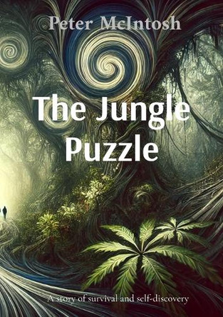 The Jungle Puzzle: A story of survival and self-discovery by Peter McIntosh 9798896864783