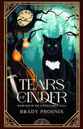 Tears of Cinder: Book One of The Concealment Saga by Brady Phoenix 9781736239490