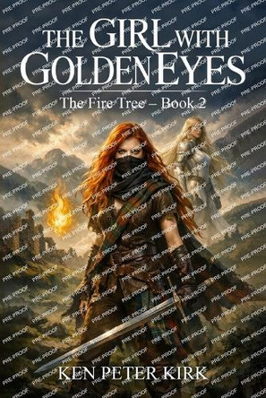 The Girl With Golden Eyes: The Fire Tree Series - Book 2 by Ken Peter Kirk 9798901489628