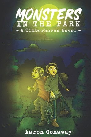 Monsters in the Park: A Timberhaven Novel by Aaron Conaway 9781737015734