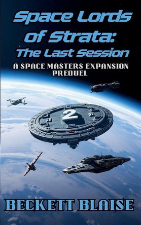 Space Lords of Strata: The Last Session by Beckett Blaise 9798230241522