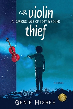 The Violin Thief: A Curious Tale of Lost & Found by Genie Higbee 9798986324937