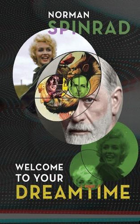 Welcome to Your Dreamtime by Norman Spinrad 9798986547978