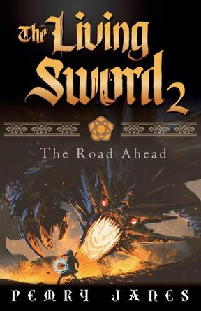 The Living Sword 2 - The Road Ahead by Pemry Janes 9798230496595