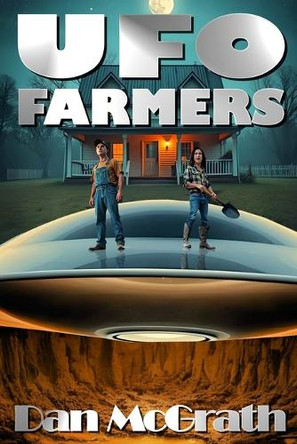 UFO Farmers by Dan McGrath 9798987616932