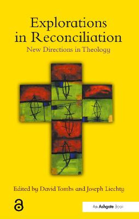 Explorations in Reconciliation: New Directions in Theology by David Tombs