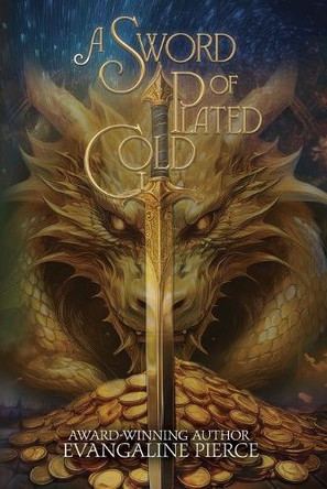 A Sword of Plated Gold: A Rumpelstiltskin Fairytale Retelling by Evangaline Pierce 9798987902455