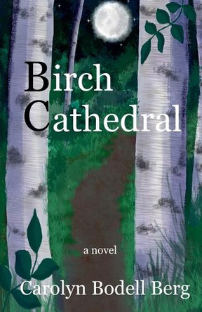 Birch Cathedral by Carolyn Bodell Berg 9798230739791