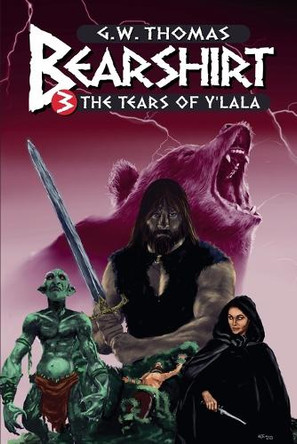 Bearshirt 3: The Tears of Y'lala by G W Thomas 9798230758822