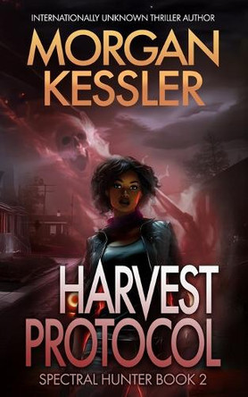 Harvest Protocol by Morgan Kessler 9798989145959