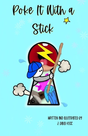 Poke It with a Stick by John David Kegg 9798989209552