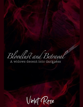 Bloodlust and Betrayal by Violet Rose 9798231004744