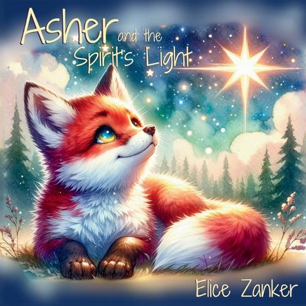 Asher and the Spirit's Light by Elice Zanker 9781764189903
