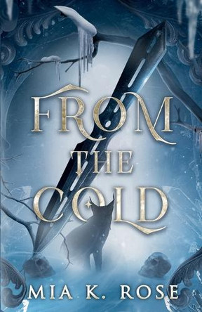 From the Cold by Mia K Rose 9781764251501