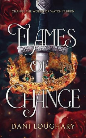 Flames of Change by Dani Loughary 9798991104746