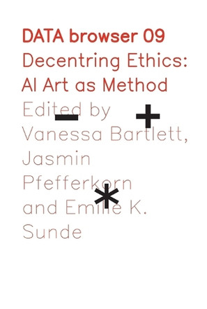Decentring Ethics: AI Art as Method by Vanessa Bartlett 9781785421556