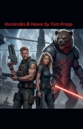 Homicides & Havoc by Tom Kropp 9798231240500