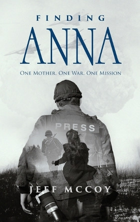Finding Anna: One Mother One War One Mission by Jeff McCoy 9781806233663