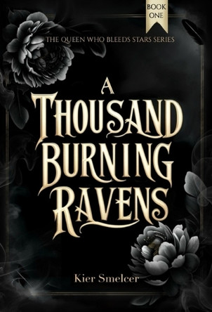 A Thousand Burning Ravens by Kier Smelcer 9798992499926